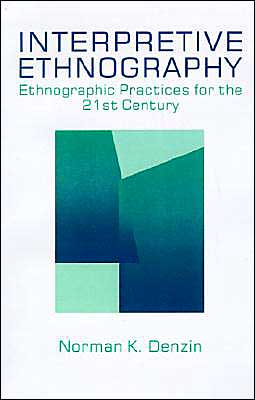 Interpretive Ethnography: Ethnographic Practices for the 21st Century