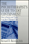 The Psychotherapist's Guide to Cost Containment: How To Survive and Thrive in an Age of Managed Care