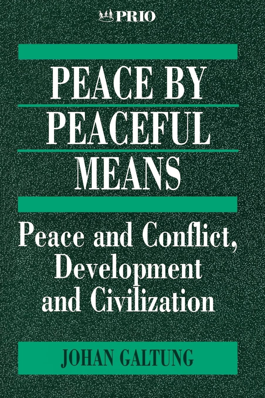 Peace by Peaceful Means: Peace and Conflict, Development and Civilization