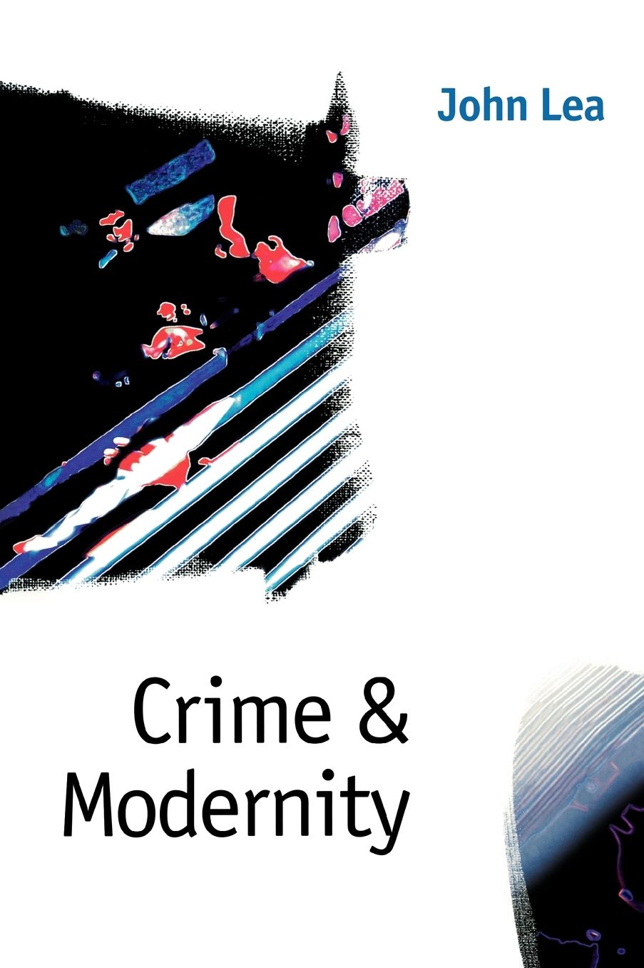 Crime and Modernity: Continuities in Left Realist Criminology