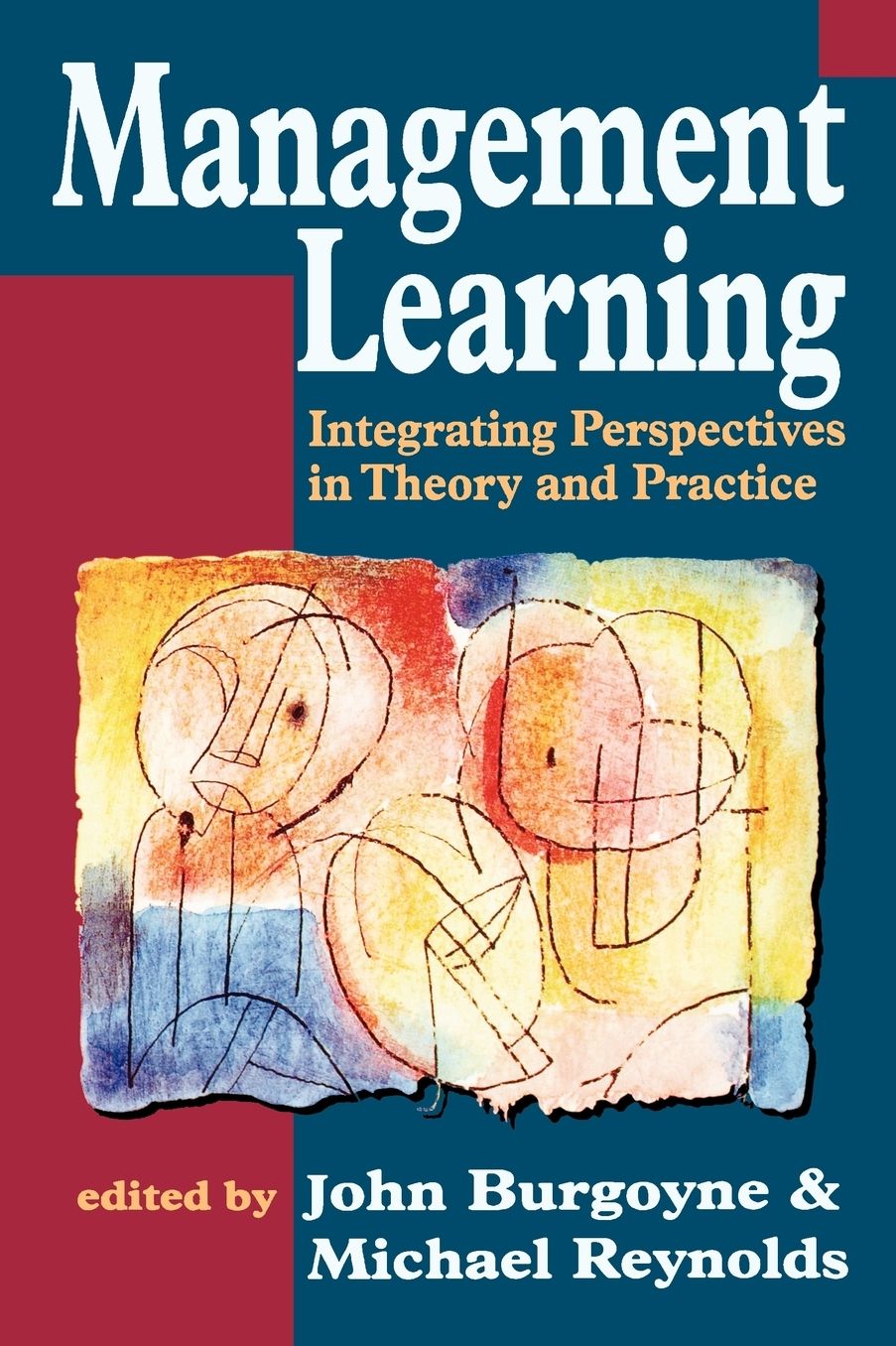 Management Learning: Integrating Perspectives in Theory and Practice