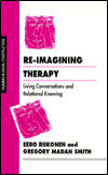 Re-imagining Therapy: Living Conversations and Relational Knowing