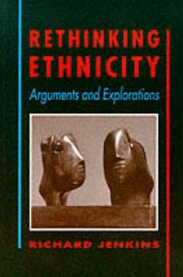 Rethinking Ethnicity: Arguments and Explorations