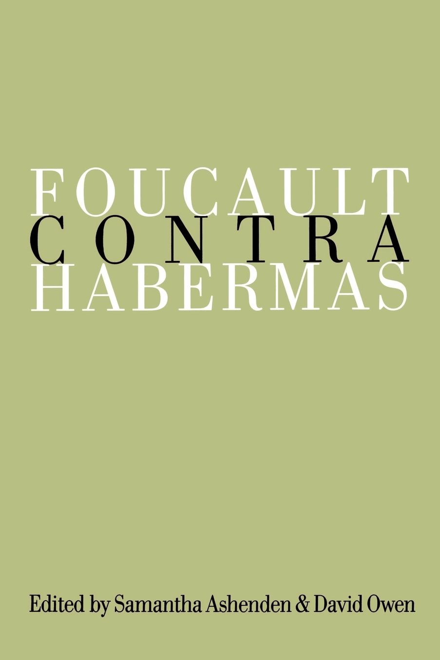 Foucault Contra Habermas: Recasting the Dialogue between Genealogy and Critical Theory