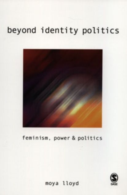 Beyond Identity Politics: Feminism, Power and Politics