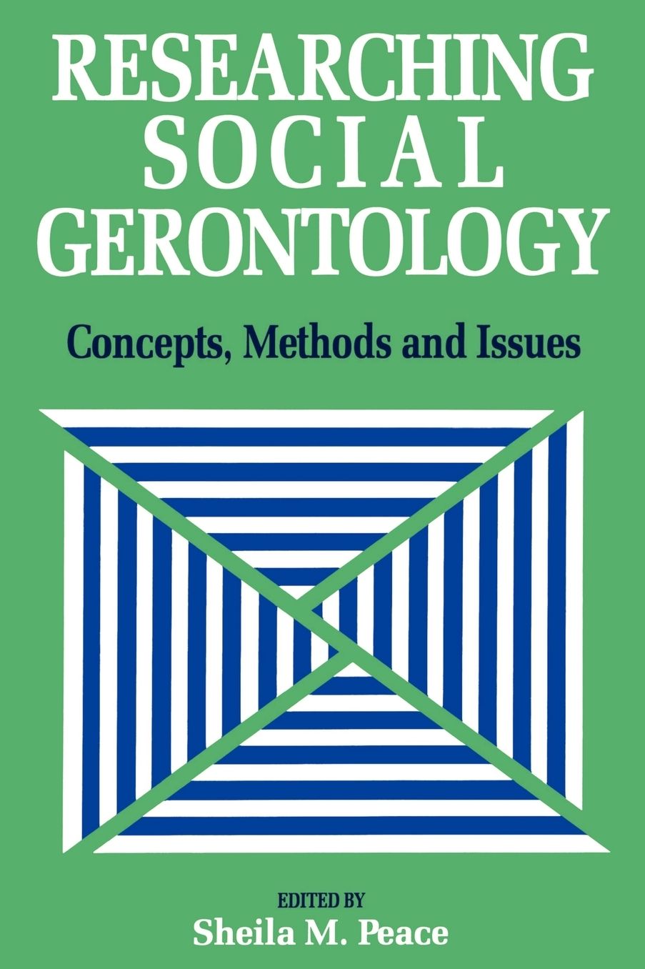 Researching Social Gerontology: Concepts, Methods and Issues