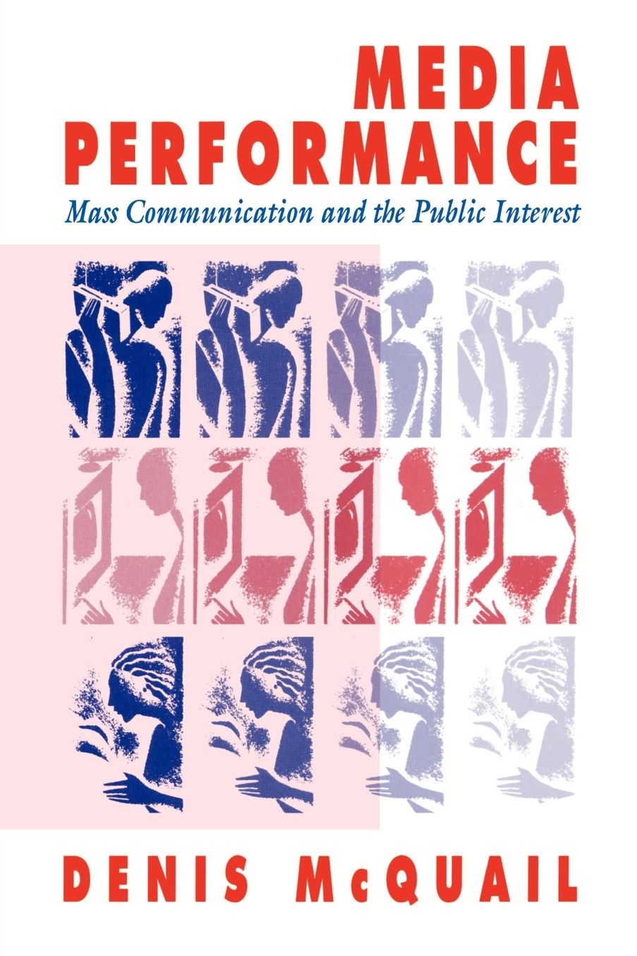 Media Performance: Mass Communication and the Public Interest