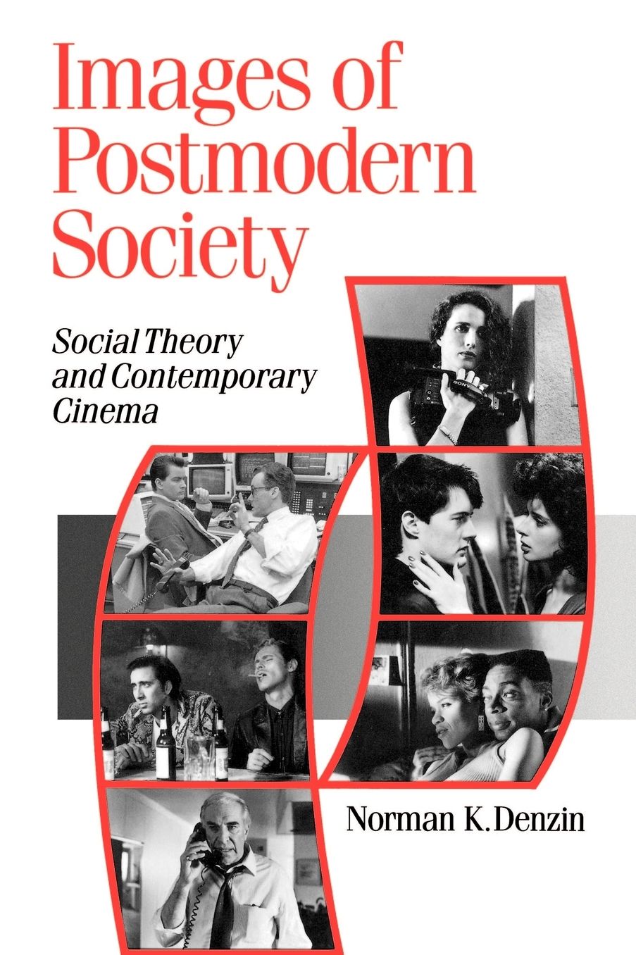 Images of Postmodern Society: Social Theory and Contemporary Cinema