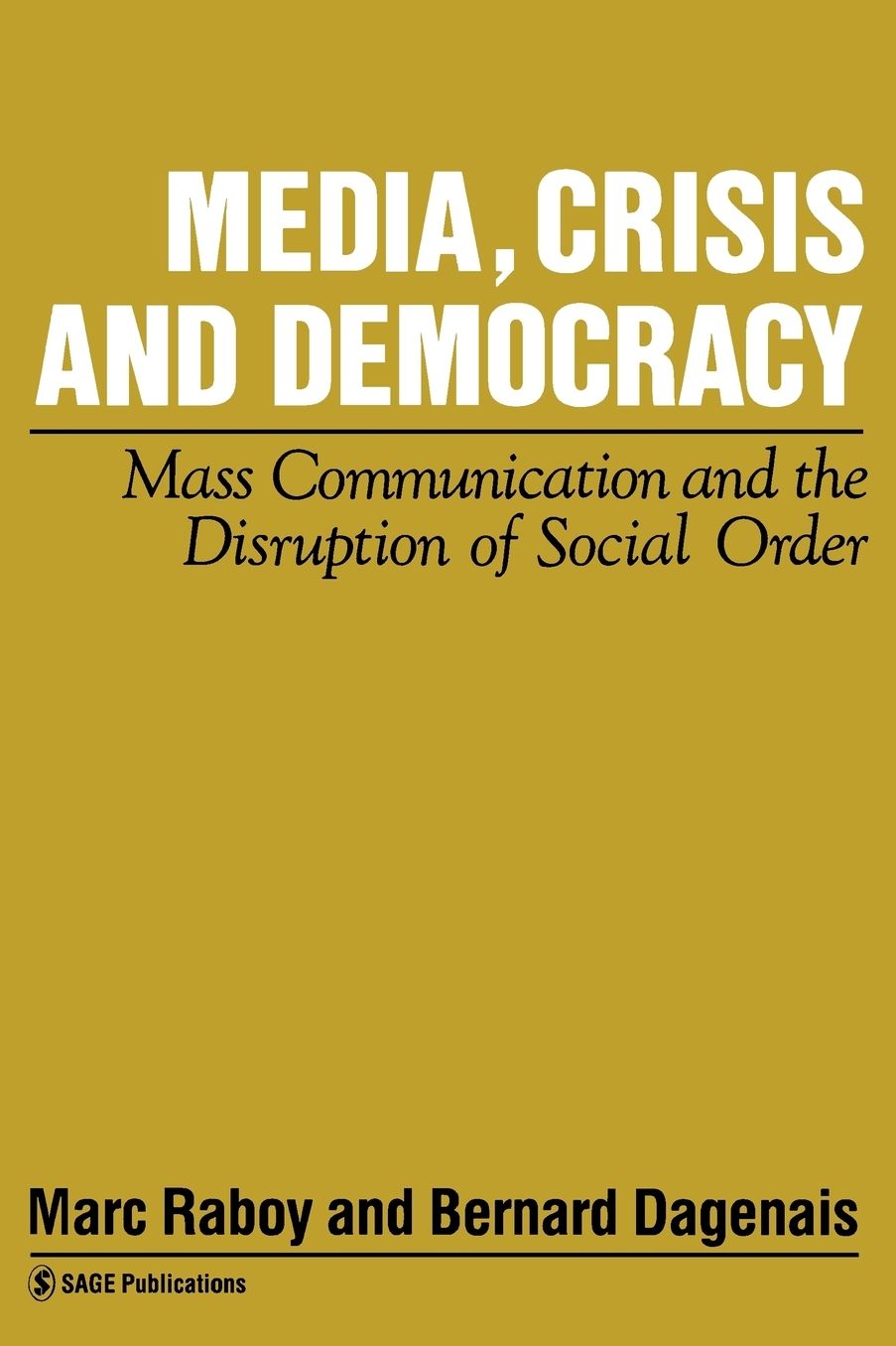 Media, Crisis and Democracy: Mass Communication and the Disruption of Social Order