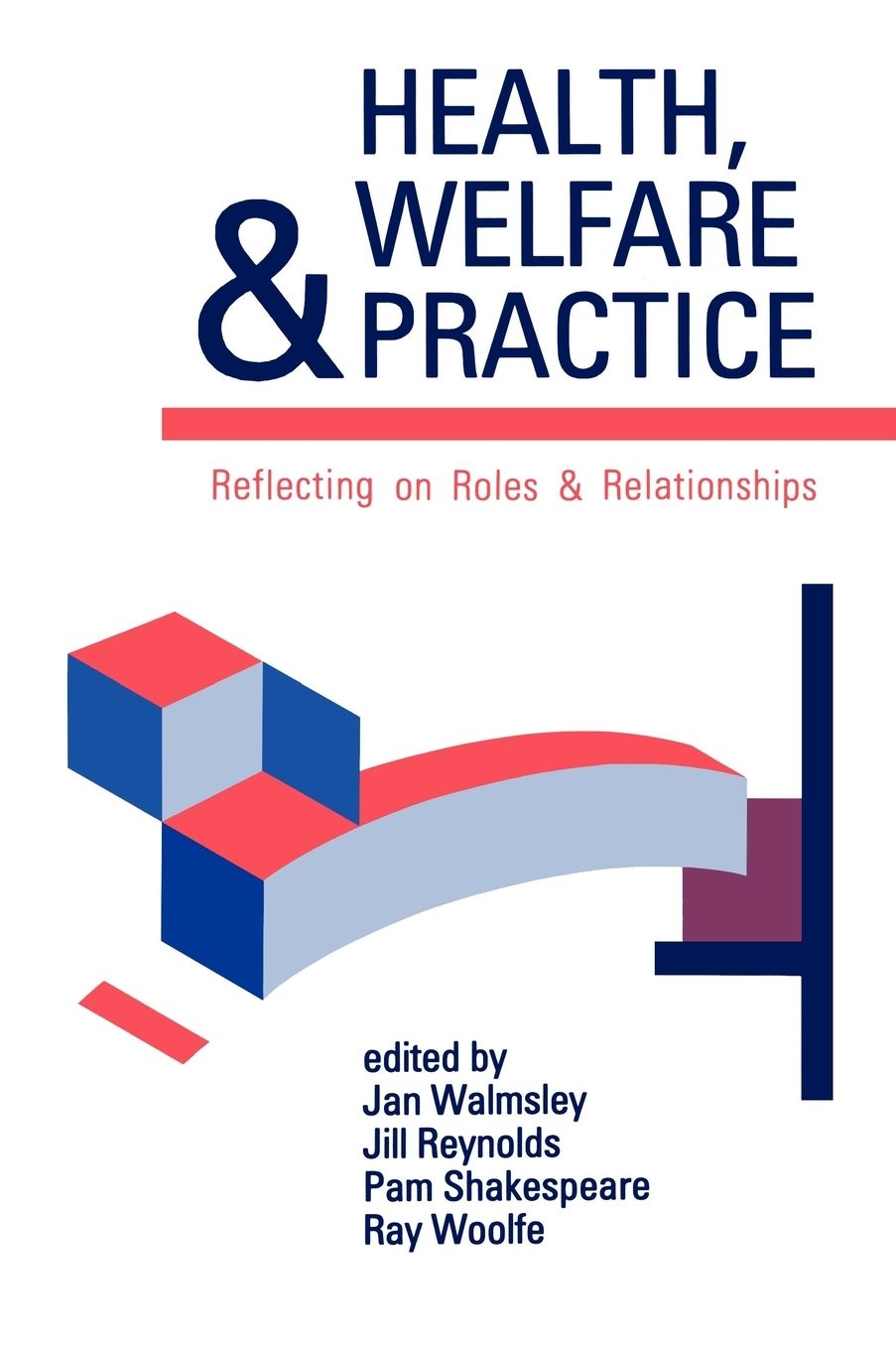 Health, Welfare and Practice: Reflecting on Roles and Relationships