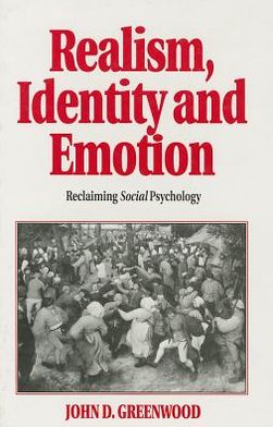 Realism, Identity and Emotion: Reclaiming Social Psychology
