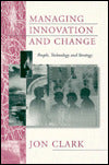 Managing Innovation and Change: People, Technology and Strategy