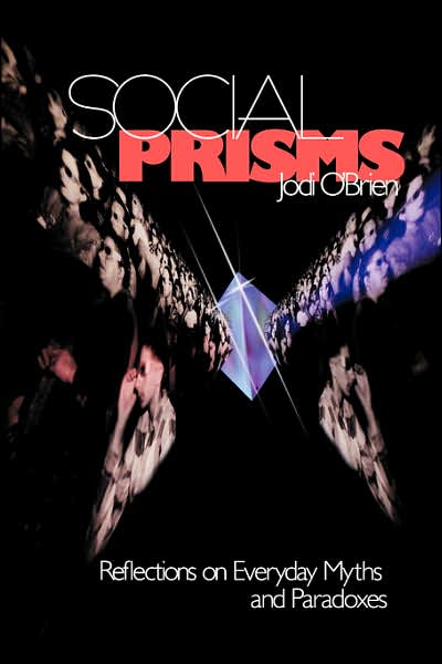 Social Prisms: Reflections on Everyday Myths and Paradoxes