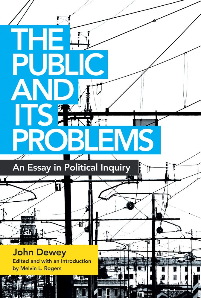 The Public and Its Problems: An Essay in Political Inquiry
