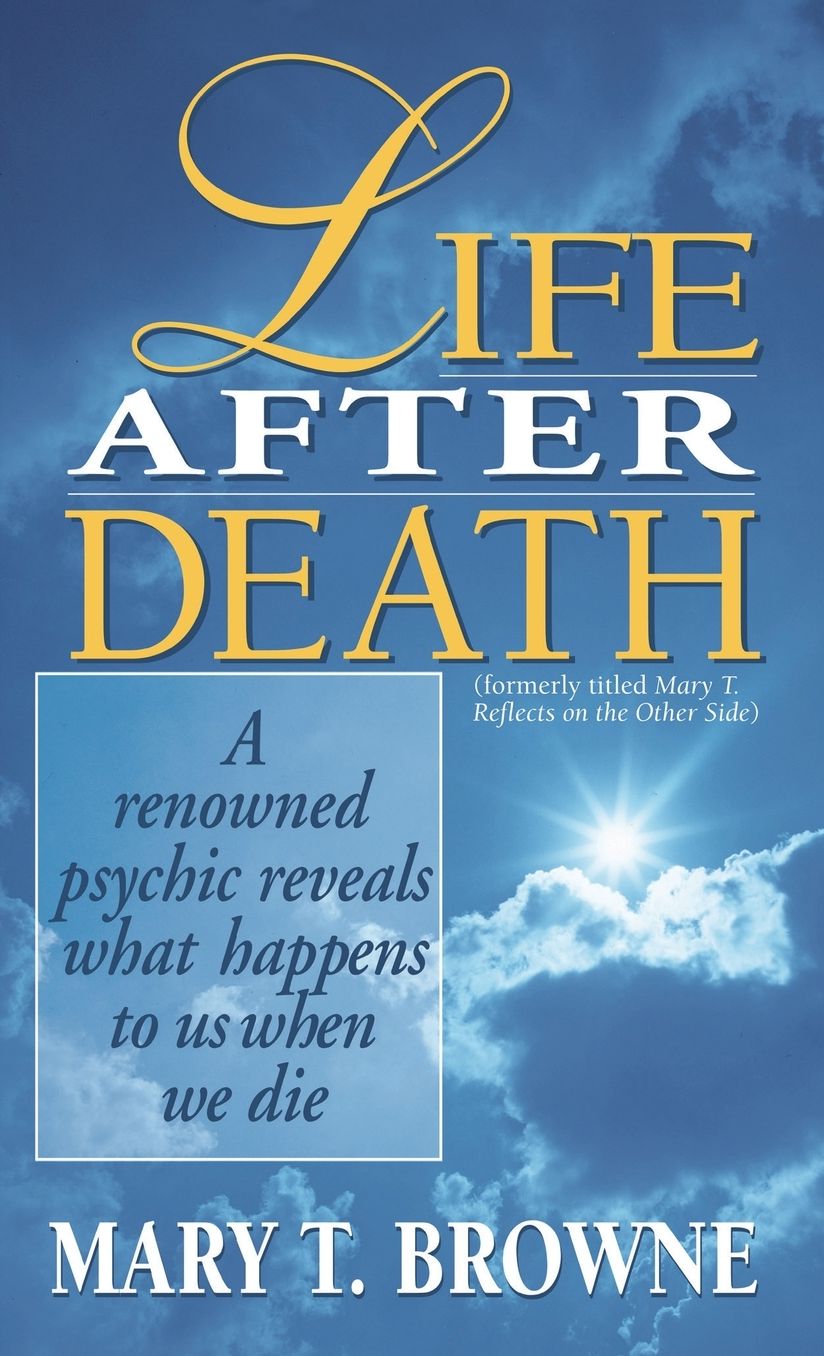 Life after Death: A Renowned Psychic Reveals What Happens to Us when We Die