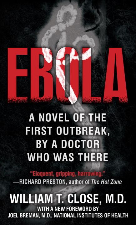 Ebola: A Documentary Novel of Its First Explosion