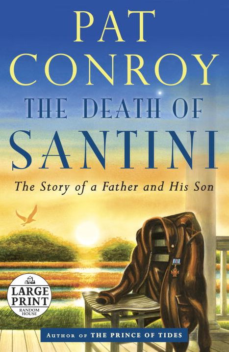 The Death of Santini: The Story of a Father and His Son