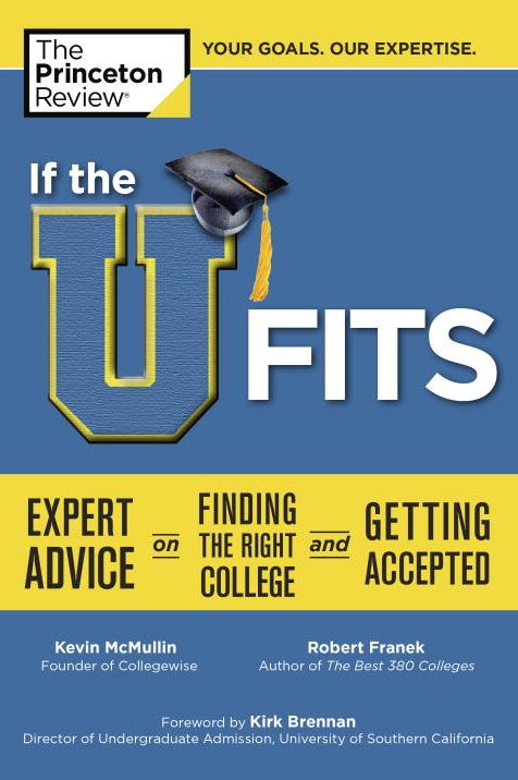 If the U Fits: Expert Advice on Finding the Right College and Getting Accepted