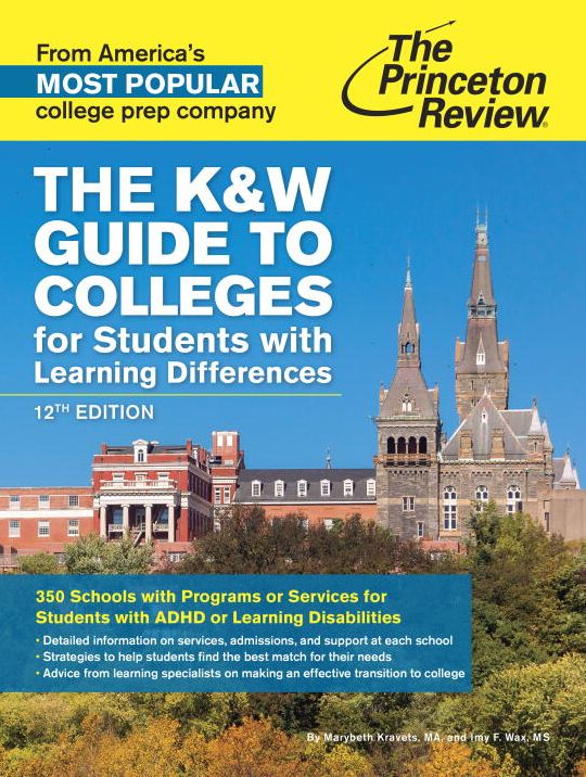 The K&W Guide to Colleges for Students with Learning Differences, 12th Edition: 350 Schools with Programs or Services for Students with ADHD or Learning Disabilities