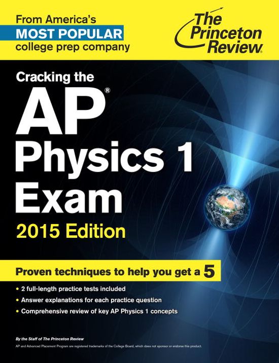 Cracking the AP Physics 1 Exam, 2015 Edition