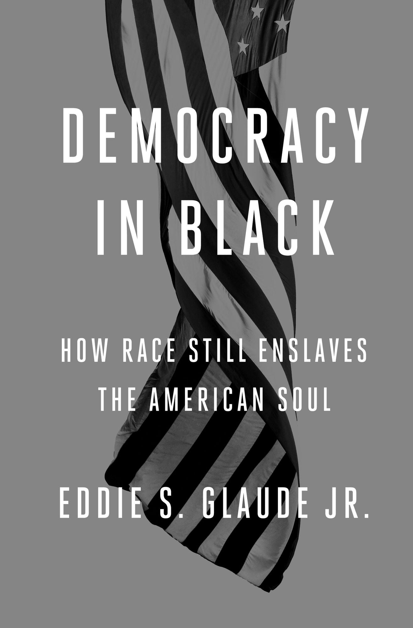 Democracy in Black: How Race Still Enslaves the American Soul