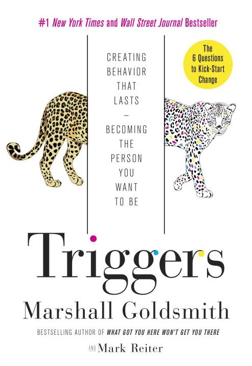 Triggers: Creating Behavior That Lasts--Becoming the Person You Want to Be