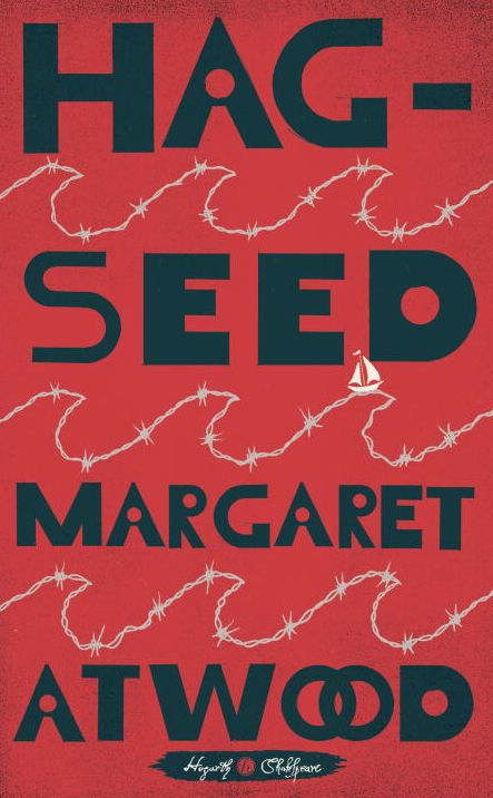 Hag-Seed: William Shakespeare#s The Tempest Retold: A Novel