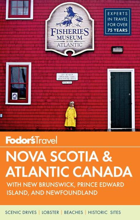 Fodor's Nova Scotia & Atlantic Canada: with New Brunswick, Prince Edward Island, and Newfoundland
