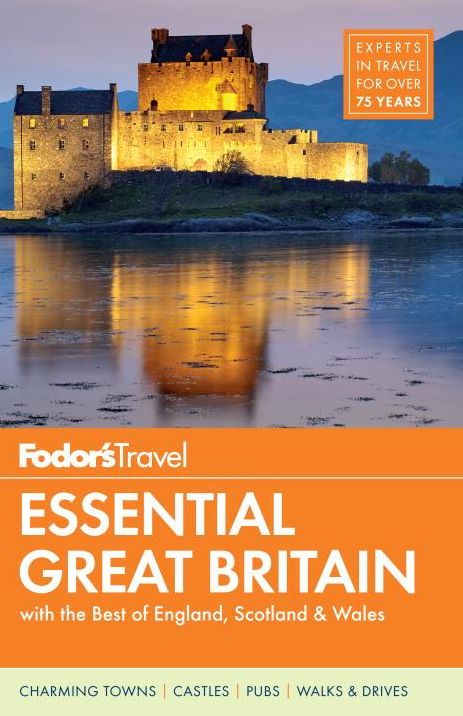 Fodor's Essential Great Britain: with the Best of England, Scotland & Wales