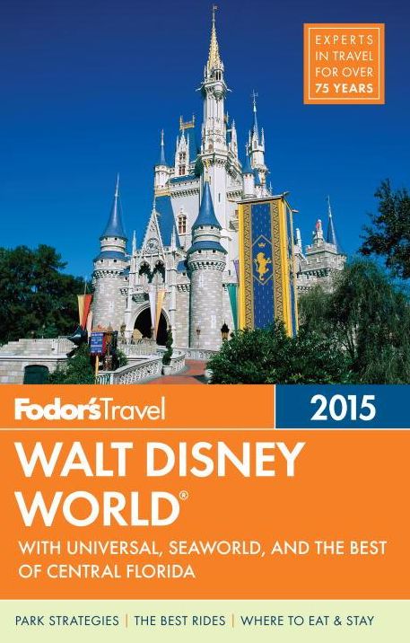 Fodor's Walt Disney World 2015: with Universal, SeaWorld & the Best of Central Florida