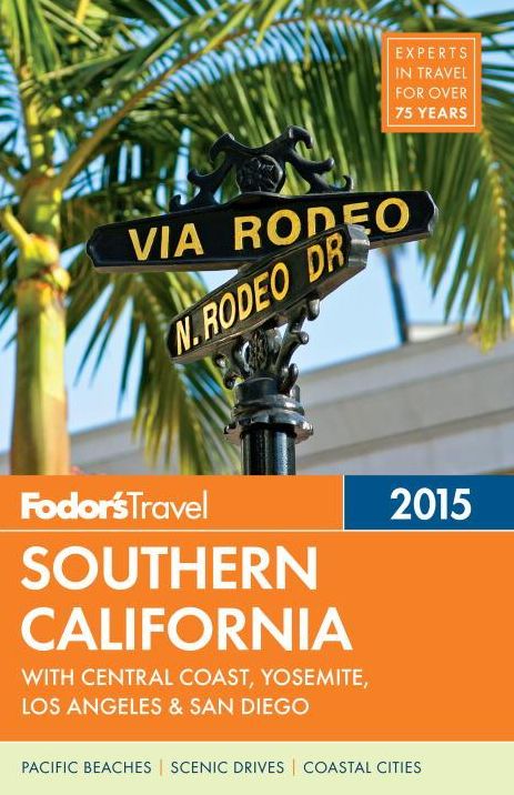 Fodor's Southern California 2015: with Central Coast, Yosemite, Los Angeles & San Diego