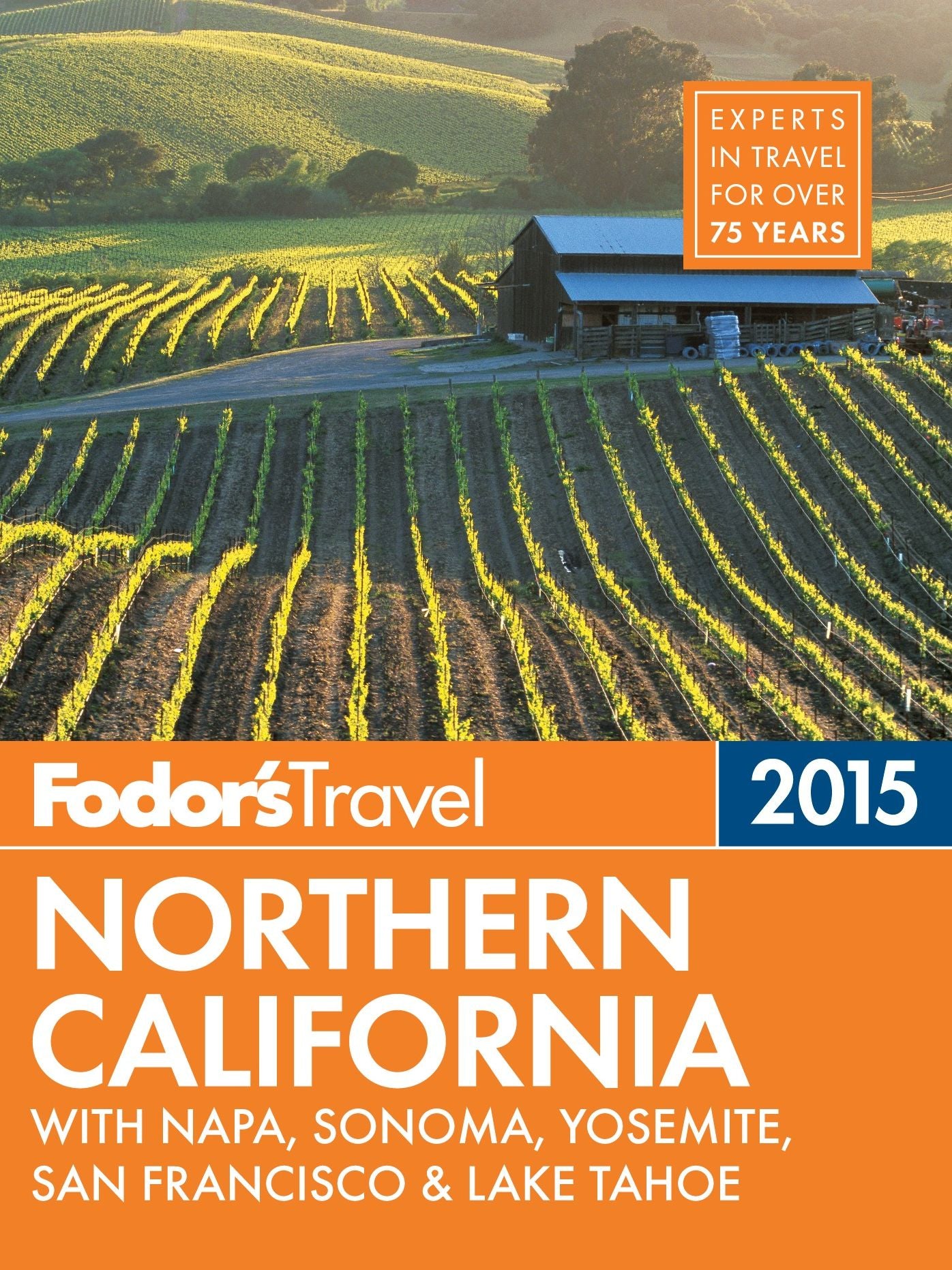 Fodor's Northern California 2015: with Napa, Sonoma, Yosemite, San Francisco & Lake Tahoe