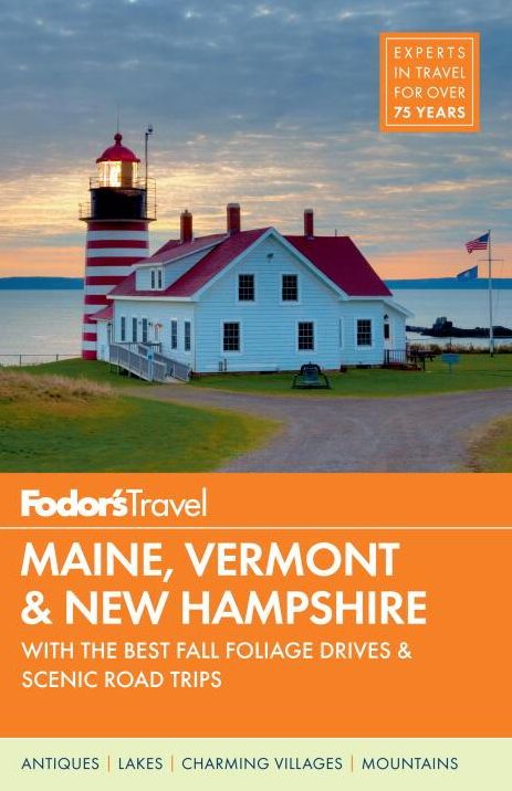 Fodor's Maine, Vermont & New Hampshire: with the Best Fall Foliage Drives & Scenic Road Trips