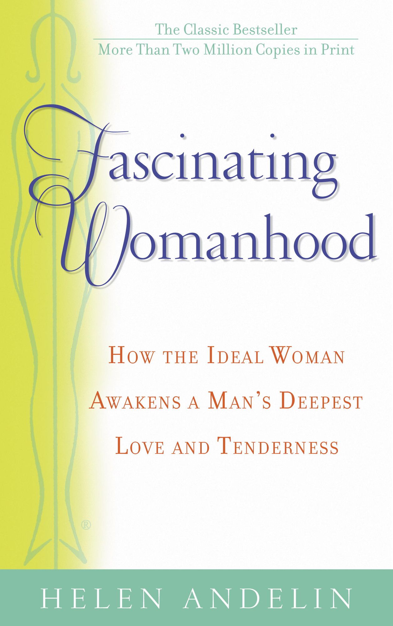 Fascinating Womanhood: The Updated Edition of the Classic Bestseller That Shows You How to Strengthenour Marriage and Enrich Your Life