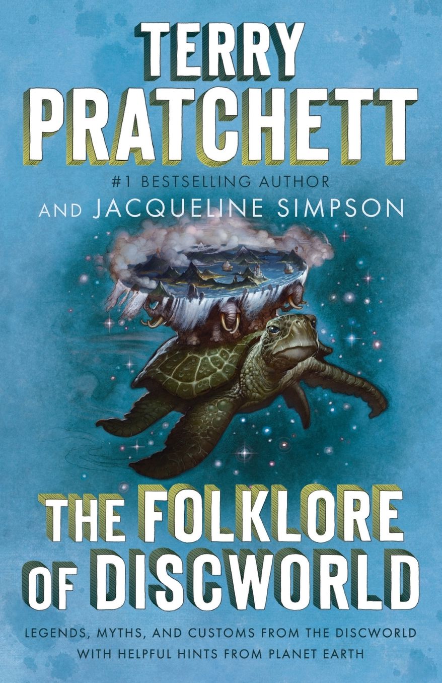 The Folklore of Discworld: Legends, Myths, and Customs from the Discworld with Helpful Hints from Planet Earth