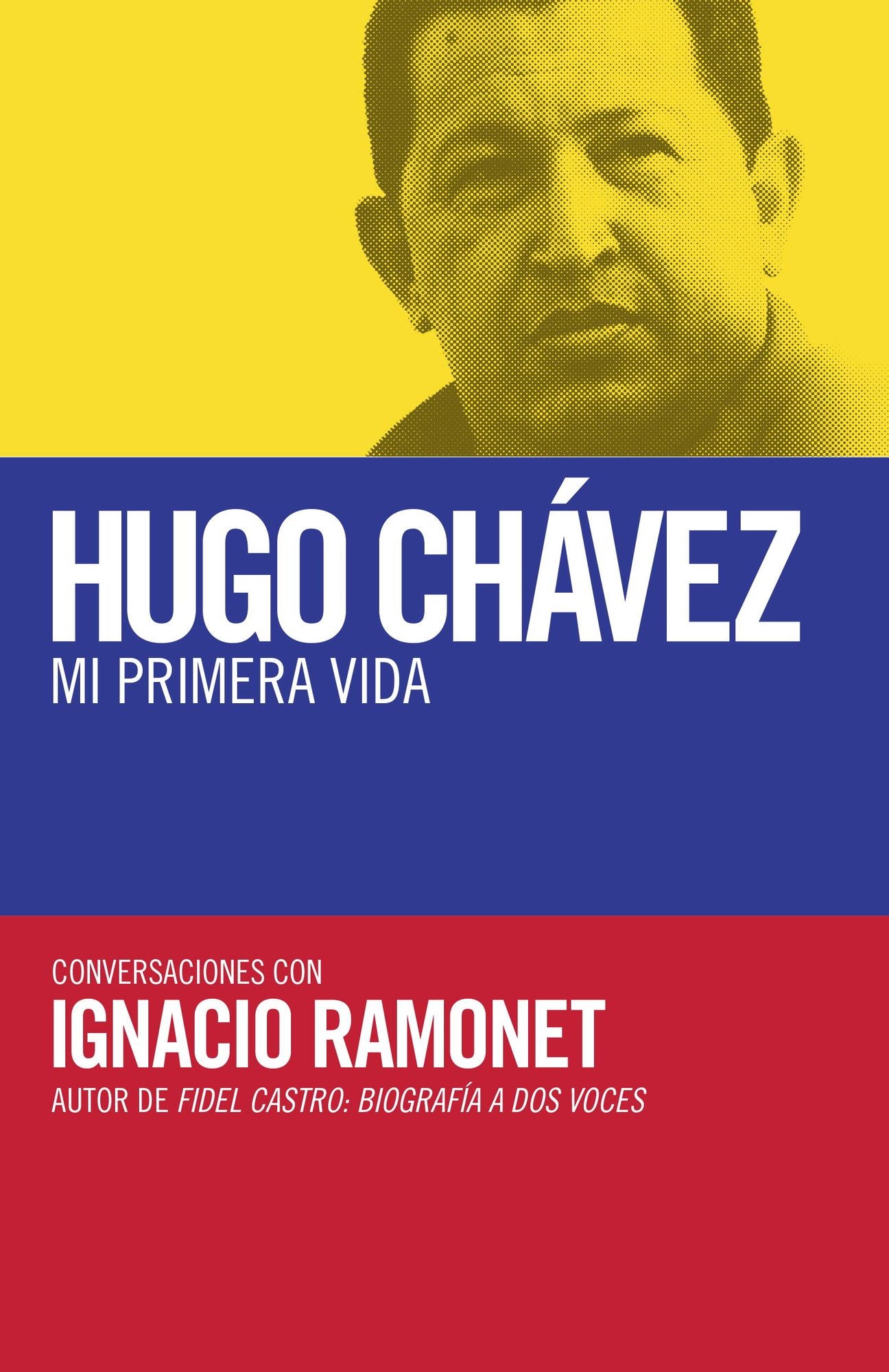 Hugo Ch&aacute;vez: mi primera vida: Conversaciones con Hugo Ch&aacute;vez