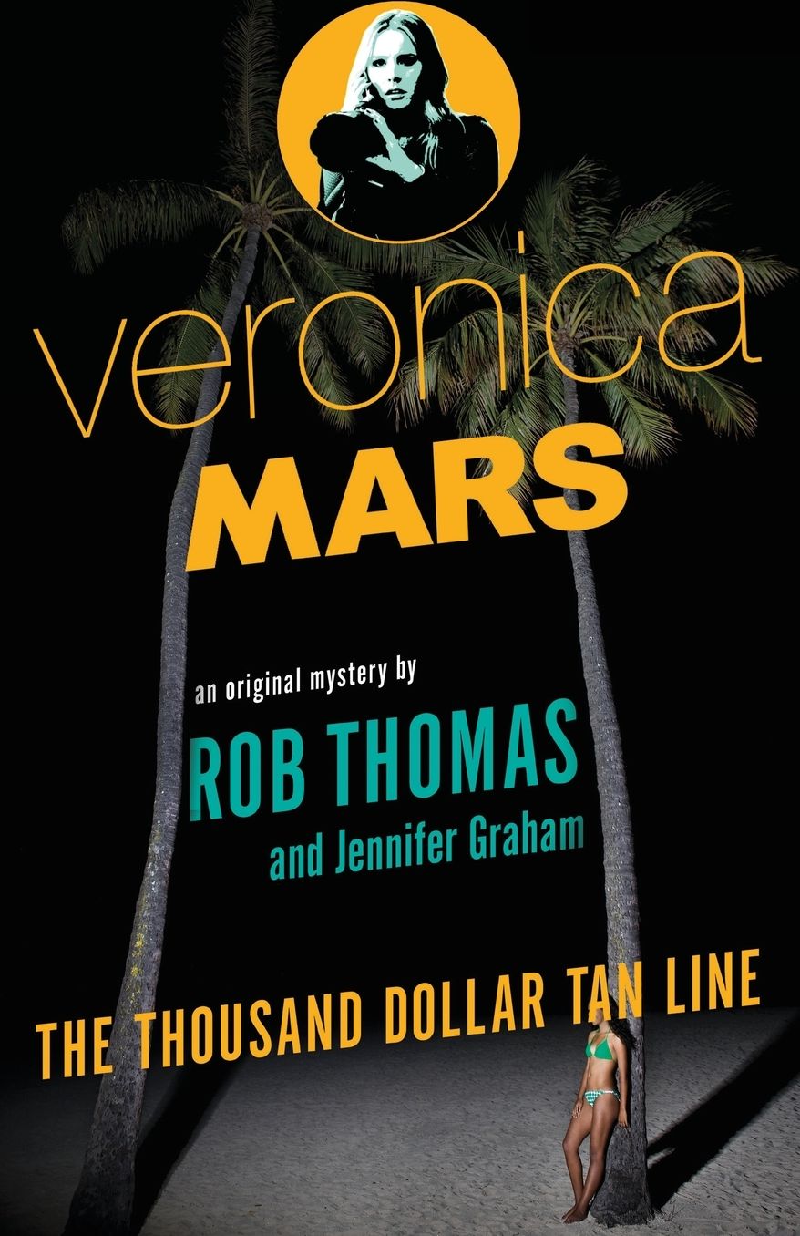 Veronica Mars : The Thousand-Dollar Tan Line