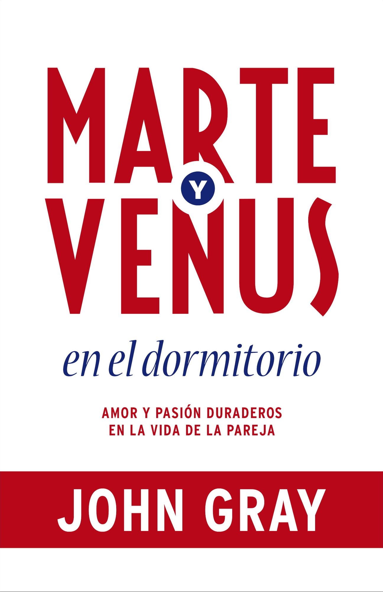 Marte y Venus en el dormitorio: Amor y pasi&oacute;n duraderos en la vida de la pareja