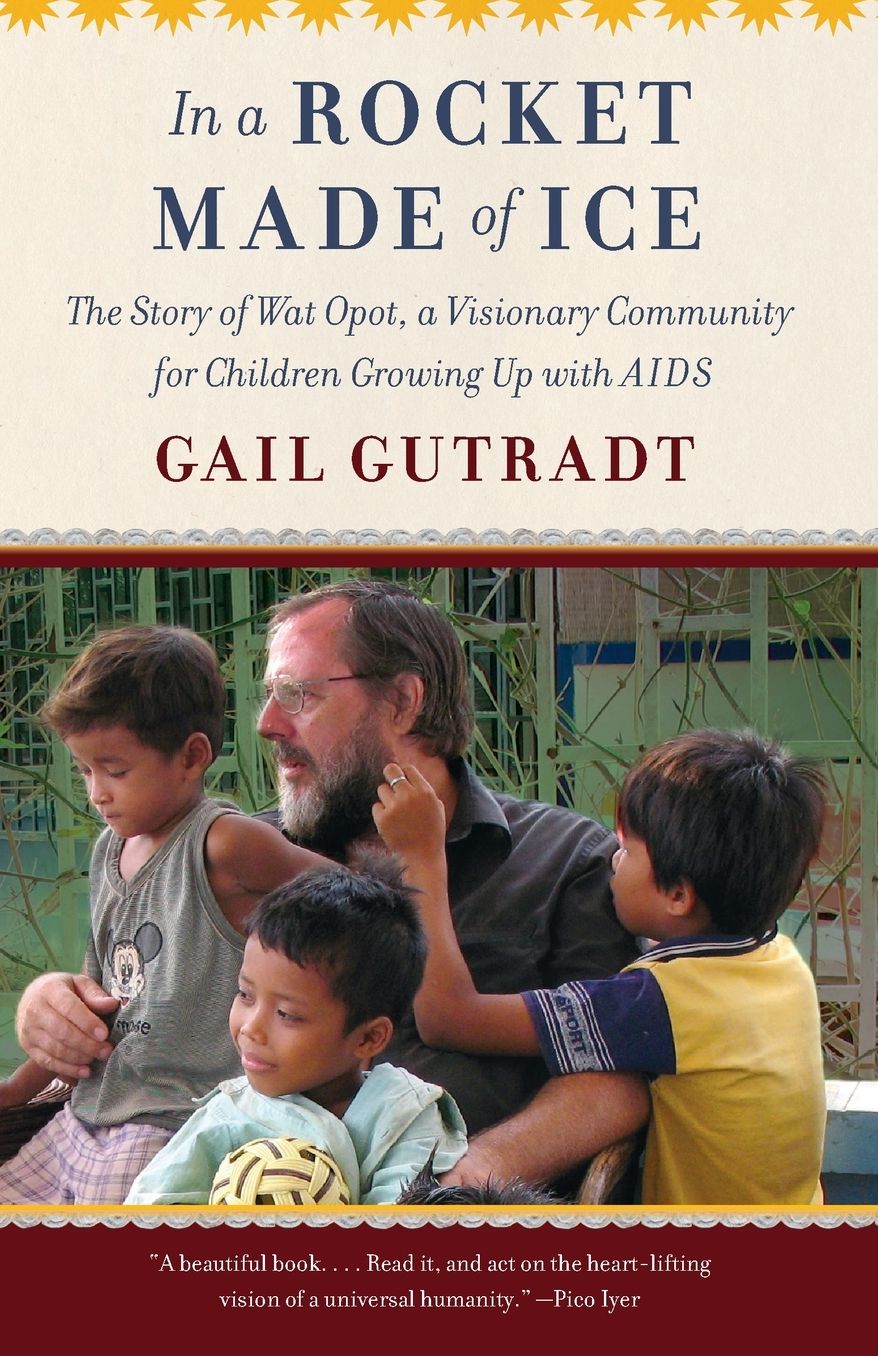 In a Rocket Made of Ice: The Story of Wat Opot, a Visionary Community for Children Growing Up with AIDS