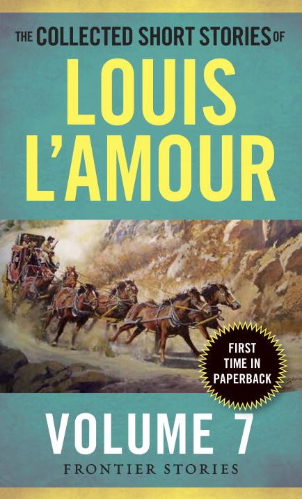 The Collected Short Stories of Louis l'Amour, Volume 7: Frontier Stories