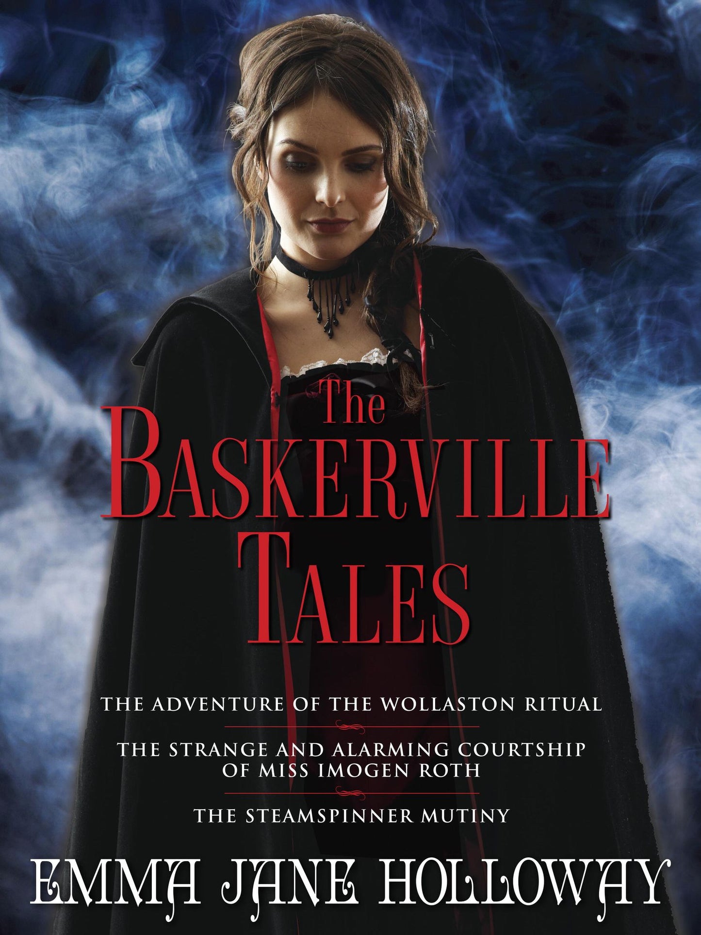 The Baskerville Tales (Short Stories): The Adventure of the Wollaston Ritual, The Strange and Alarming Courtship ofMiss Imogen Roth, The Steamspinner Mutiny