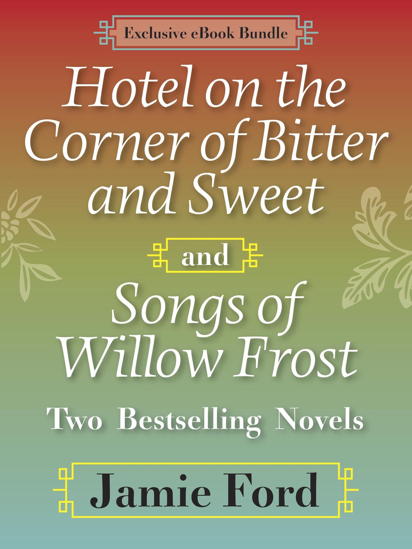 Hotel on the Corner of Bitter and Sweet and Songs of Willow Frost: TwoBestselling Novels: Hotel on the Corner of Bitter and Sweet, Songs of Willow Frost