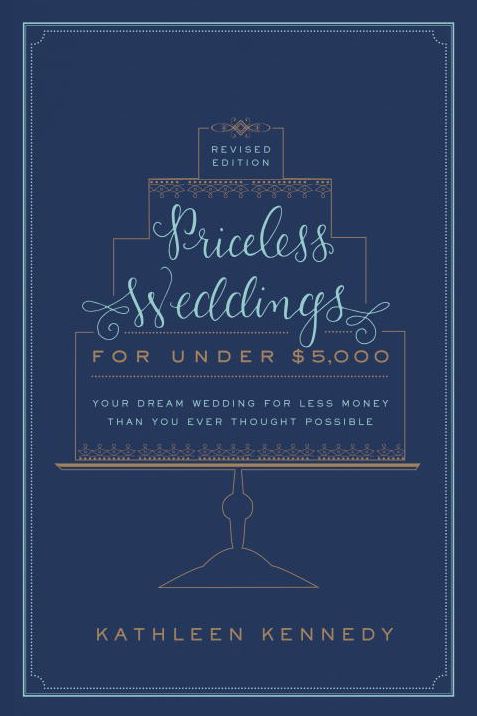 Priceless Weddings for Under $5,000 (Revised Edition)