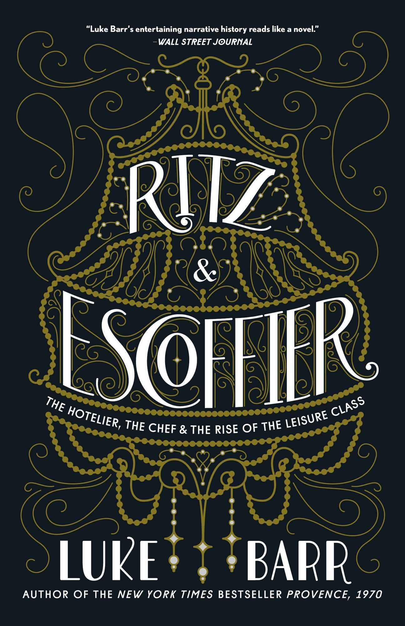 Ritz and Escoffier: The Hotelier, the Chef, and the Rise of the Leisure Class