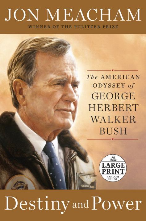 Destiny and Power: The American Odyssey of George Herbert Walker Bush