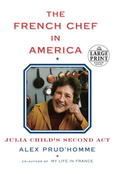 The French Chef in America: Julia Child's Second Act