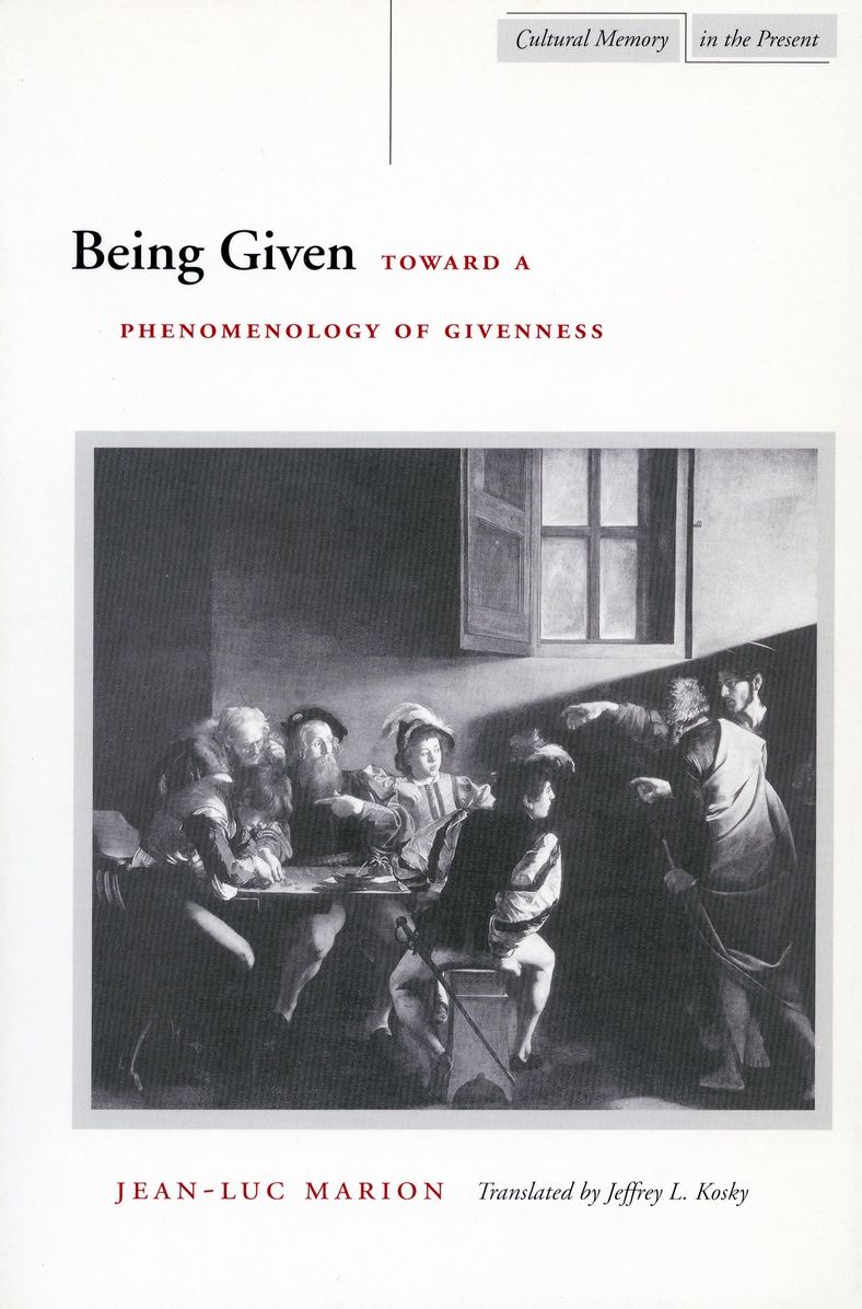 Being Given: Toward a Phenomenology of Givenness(Cultural Memory in the Present)