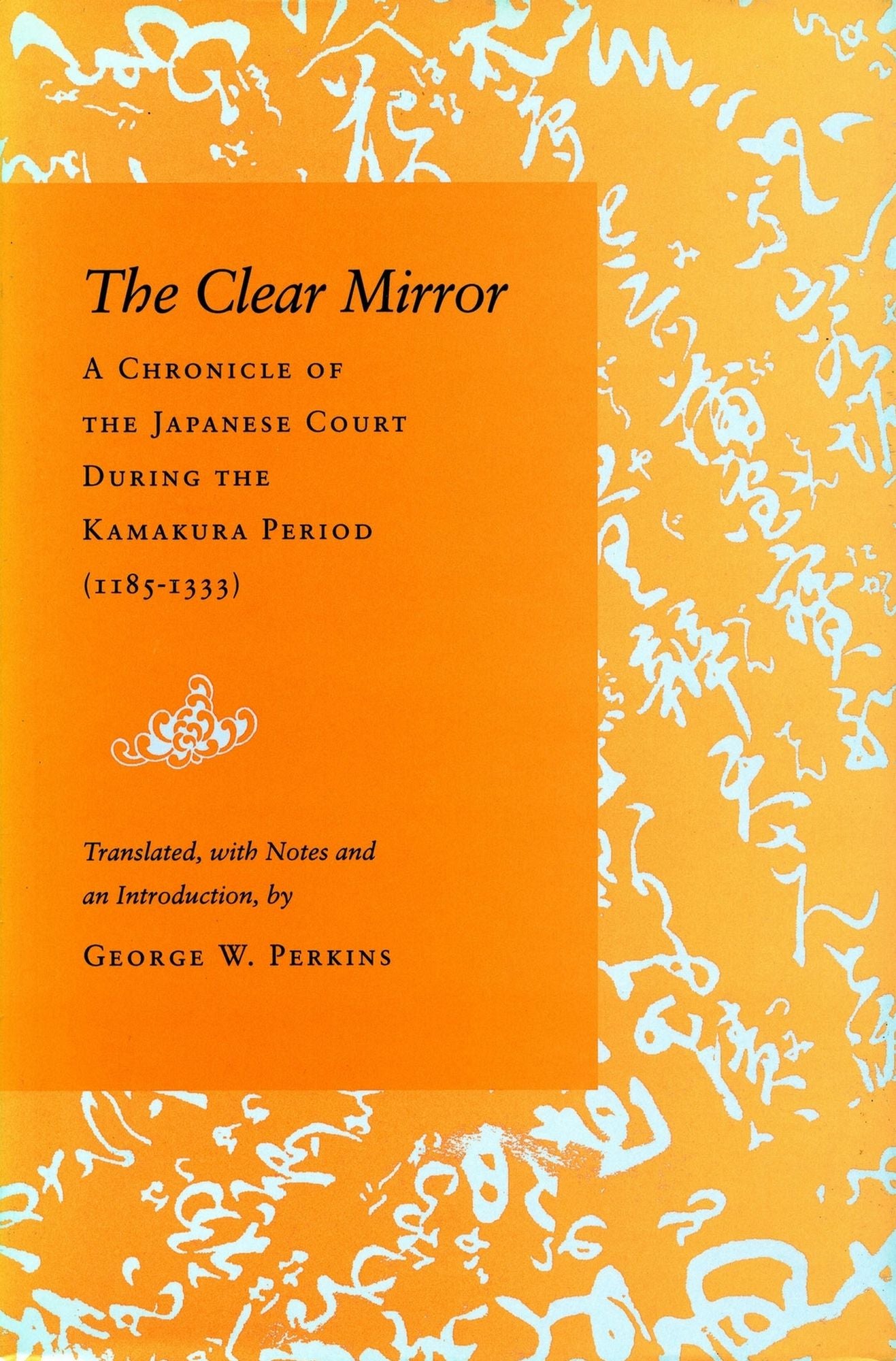 The Clear Mirror: A Chronicle of the Japanese Court During the Kamakura Period (1185-1333)