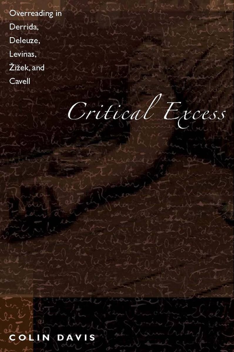 Critical Excess: Overreading in Derrida, Deleuze, Levinas,