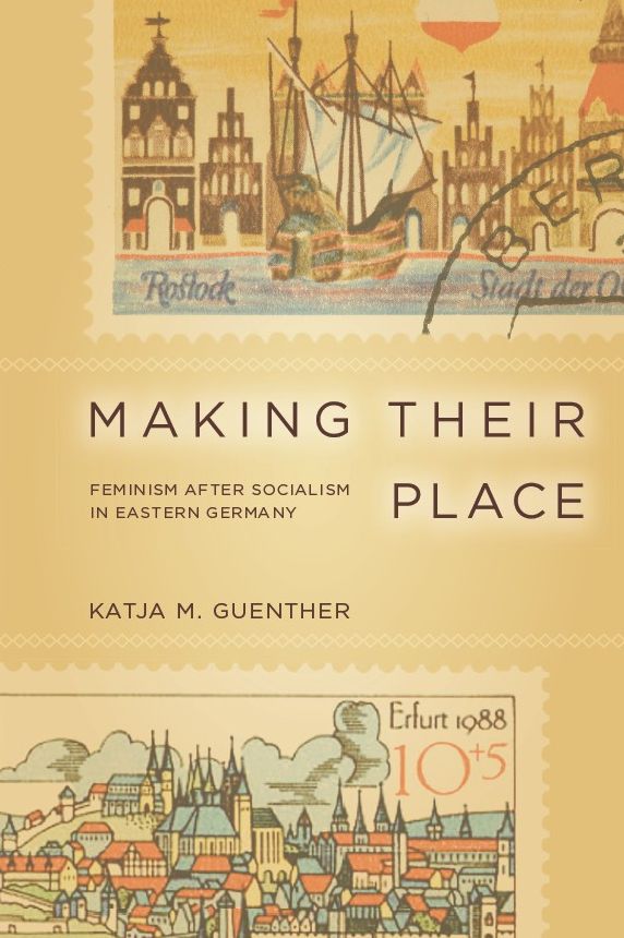 Making Their Place: Feminism After Socialism in Eastern Germany
